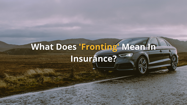 What Does 'Fronting' Mean In Insurance?