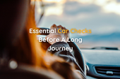 Essential Car Checks Before a Long Journey