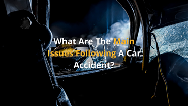 What Are The Main Issues Following A Car Accident?