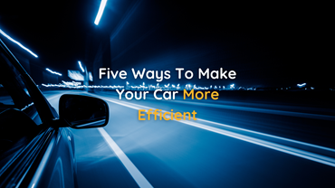 Five Ways to Make Your Car More Efficient